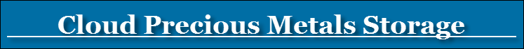 Cloud Precious Metals Storage